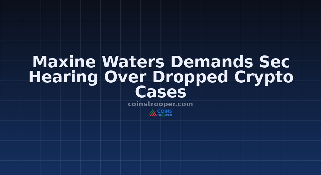 Maxine Waters Demands Sec Hearing Over Dropped Crypto Cases