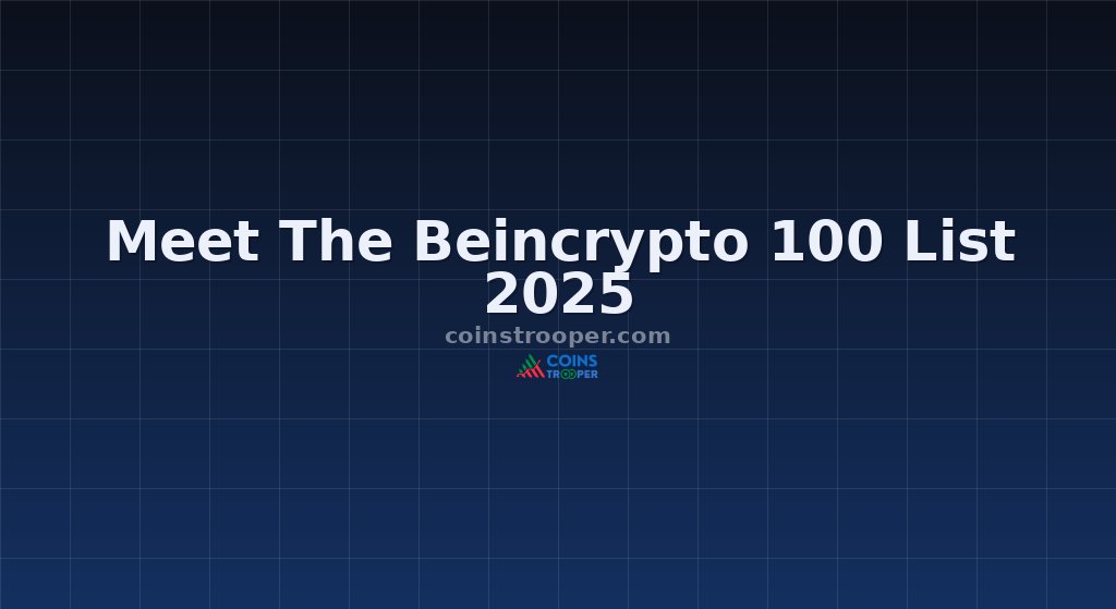 Meet The Beincrypto 100 List 2025