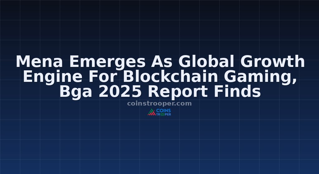 Mena Emerges As Global Growth Engine For Blockchain Gaming, Bga 2025 Report Finds