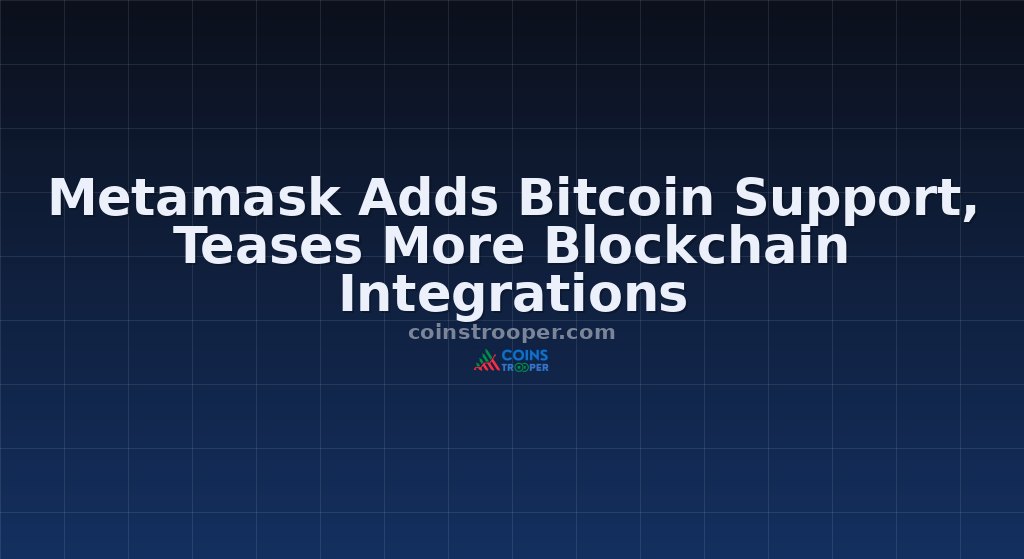 Metamask Adds Bitcoin Support, Teases More Blockchain Integrations