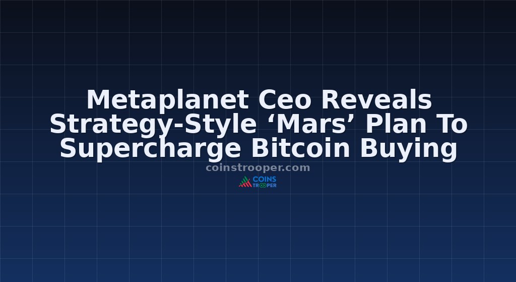 Metaplanet Ceo Reveals Strategy-Style ‘Mars’ Plan To Supercharge Bitcoin Buying
