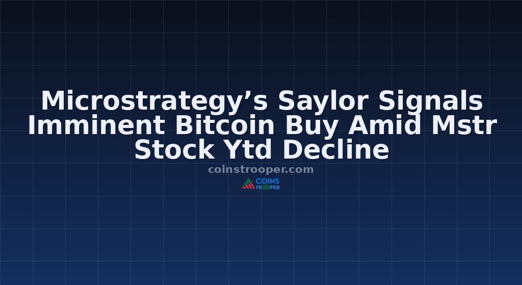 Microstrategy’s Saylor Signals Imminent Bitcoin Buy Amid Mstr Stock Ytd Decline