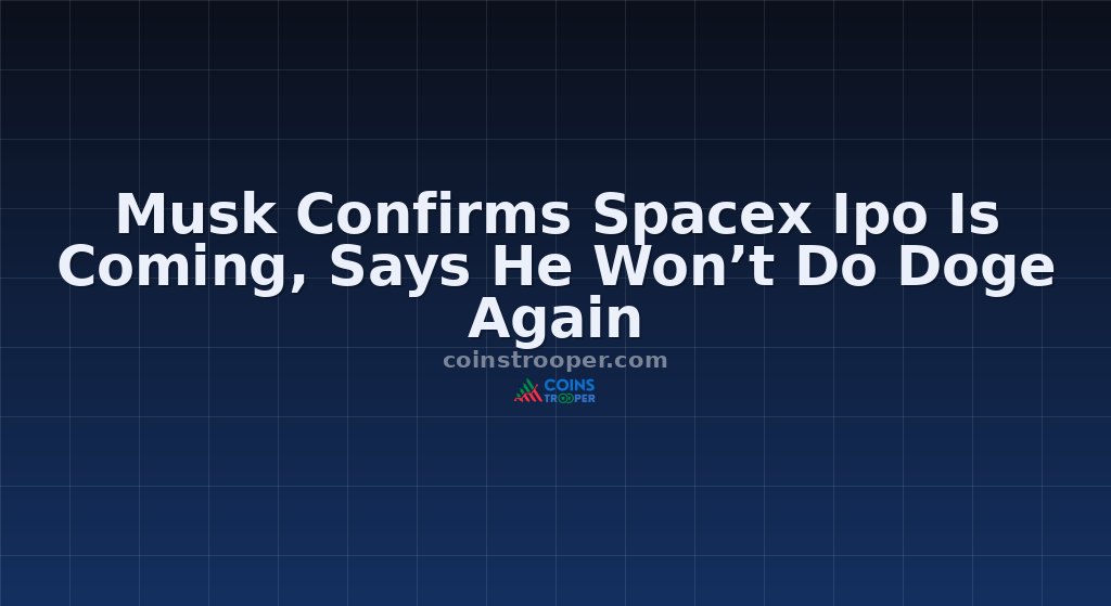 Musk Confirms Spacex Ipo Is Coming, Says He Won’t Do Doge Again