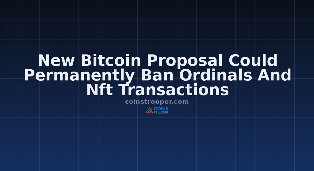 New Bitcoin Proposal Could Permanently Ban Ordinals And Nft Transactions