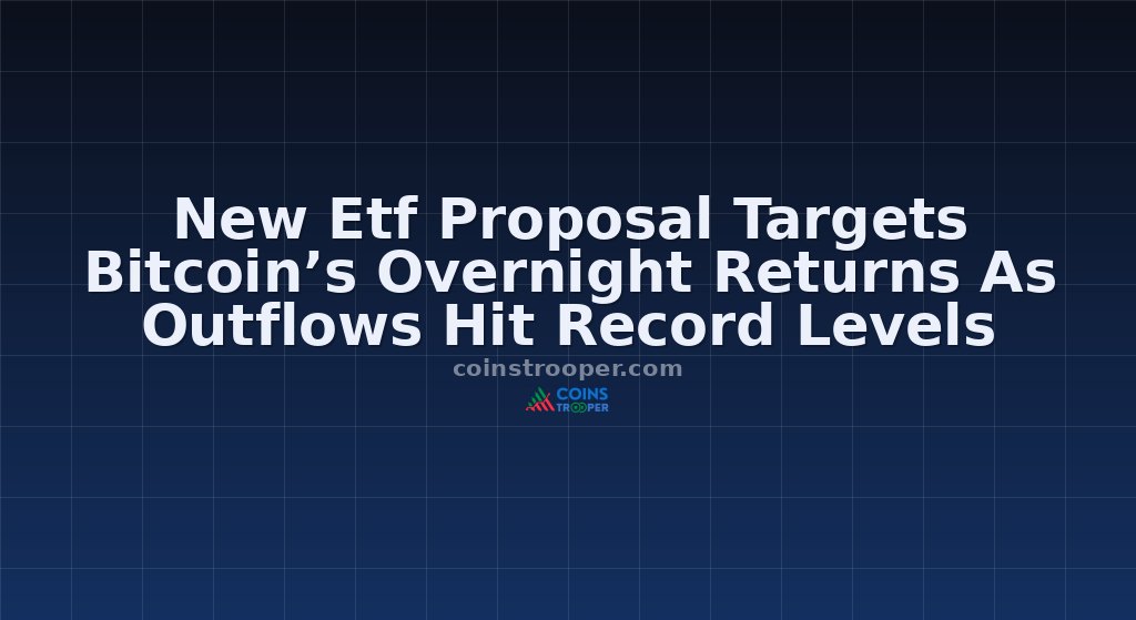New Etf Proposal Targets Bitcoin’s Overnight Returns As Outflows Hit Record Levels