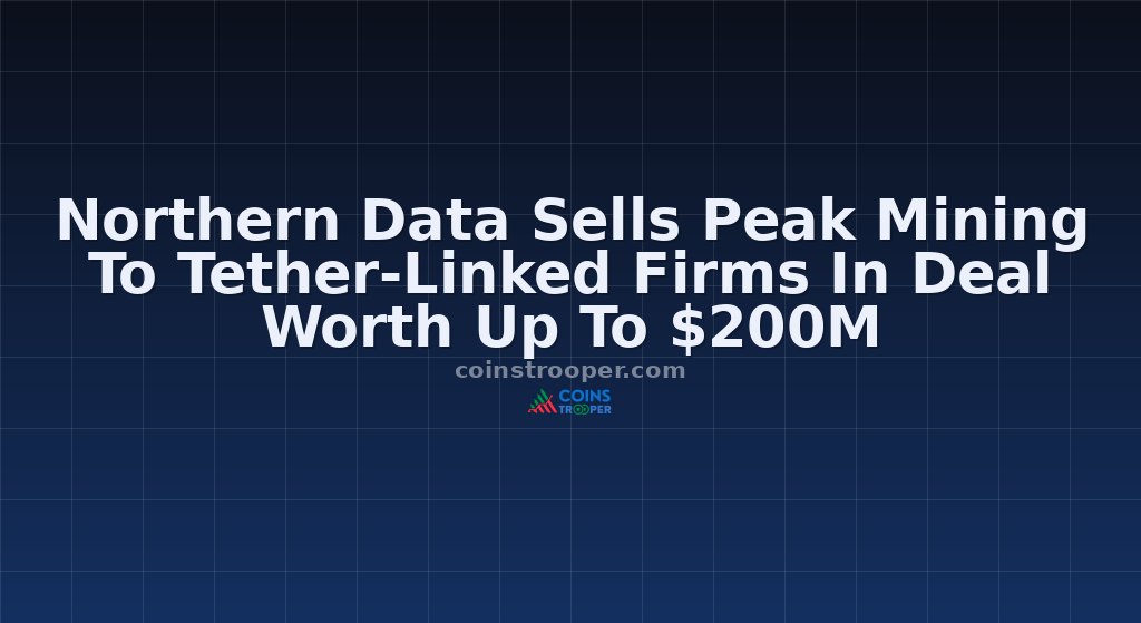 Northern Data Sells Peak Mining To Tether-Linked Firms In Deal Worth Up To $200M