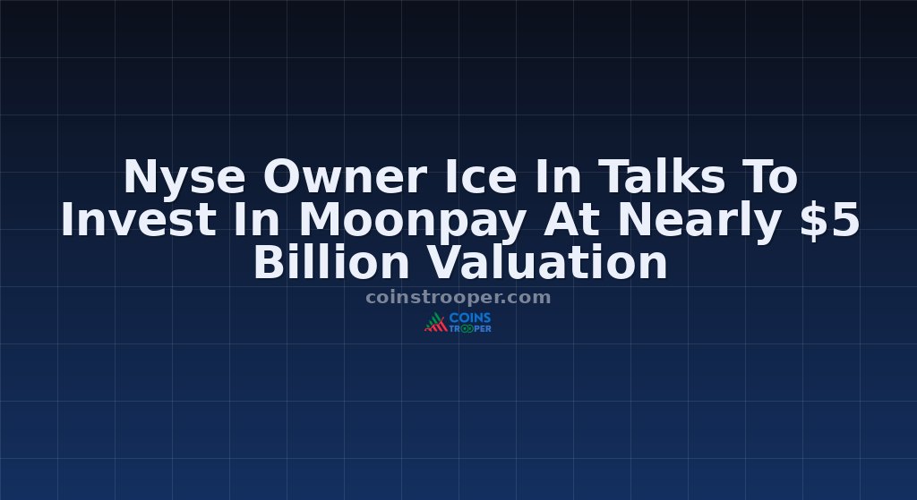 Nyse Owner Ice In Talks To Invest In Moonpay At Nearly $5 Billion Valuation