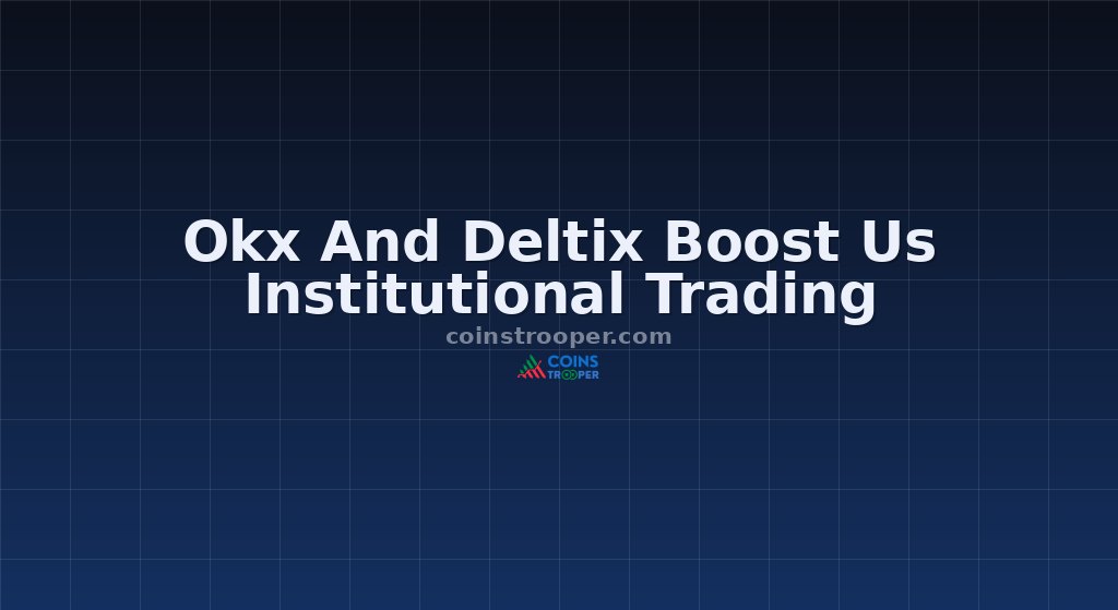 Okx And Deltix Boost Us Institutional Trading