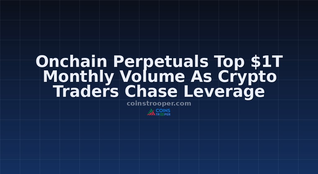 Onchain Perpetuals Top $1T Monthly Volume As Crypto Traders Chase Leverage