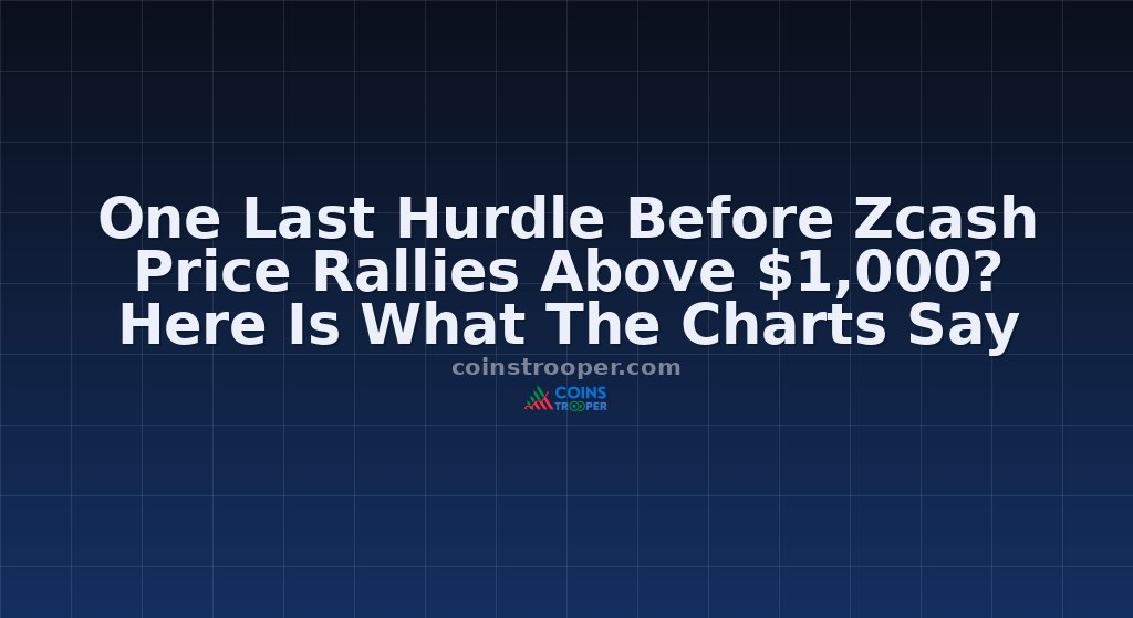 One Last Hurdle Before Zcash Price Rallies Above $1,000? Here Is What The Charts Say