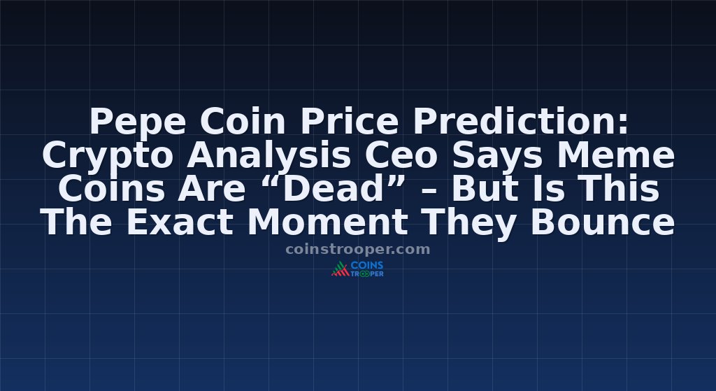 Pepe Coin Price Prediction: Crypto Analysis Ceo Says Meme Coins Are “Dead” – But Is This The Exact Moment They Bounce Back?