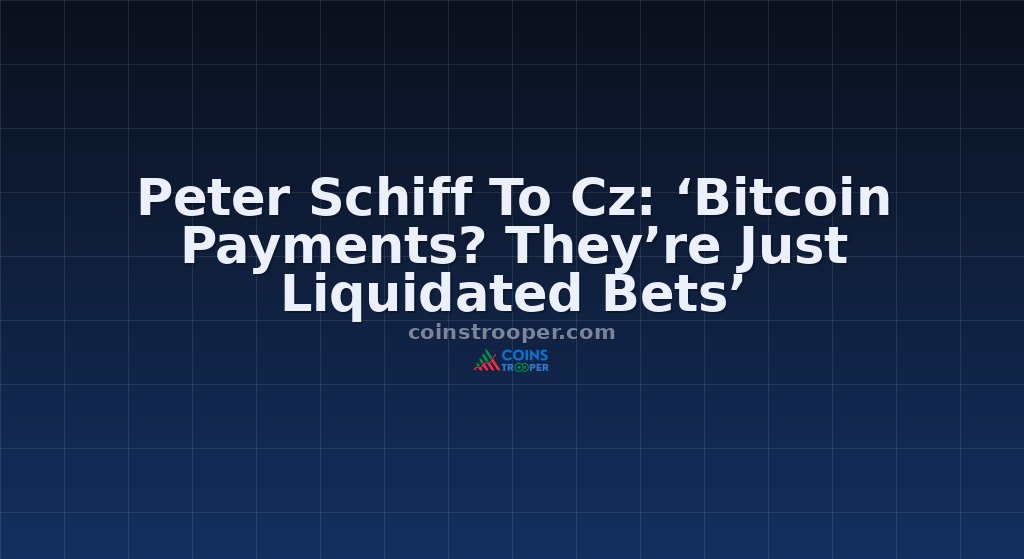 Peter Schiff To Cz: ‘Bitcoin Payments? They’re Just Liquidated Bets’