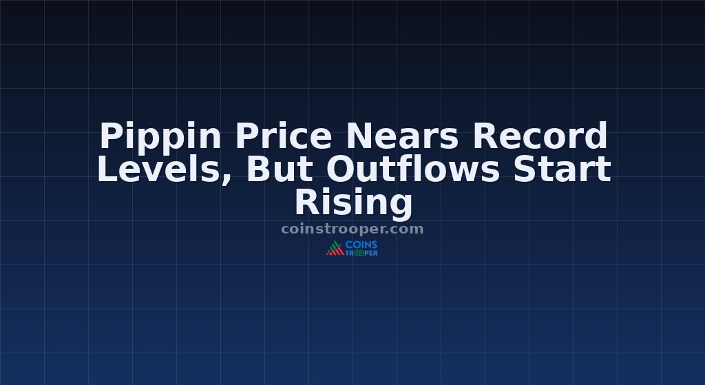 Pippin Price Nears Record Levels, But Outflows Start Rising