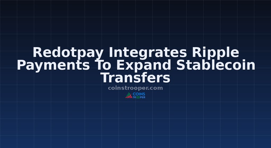 Redotpay Integrates Ripple Payments To Expand Stablecoin Transfers