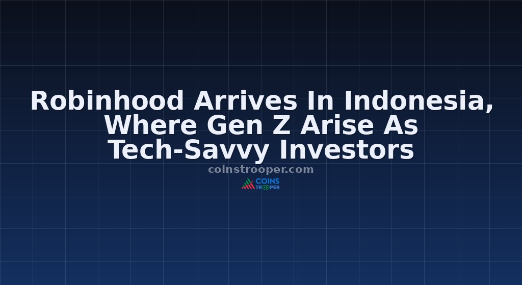 Robinhood Arrives In Indonesia, Where Gen Z Arise As Tech-Savvy Investors