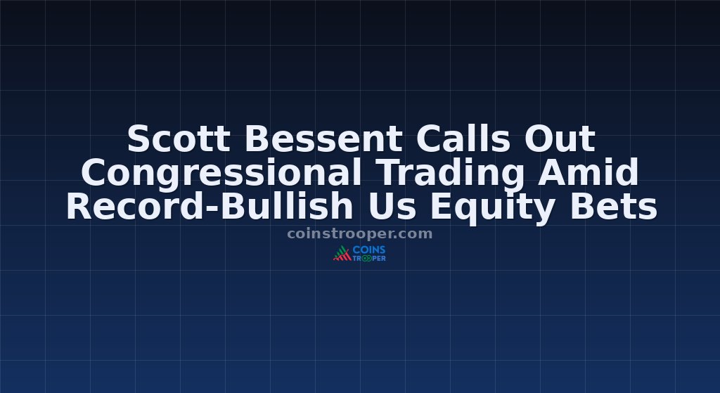 Scott Bessent Calls Out Congressional Trading Amid Record-Bullish Us Equity Bets