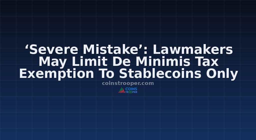 ‘Severe Mistake’: Lawmakers May Limit De Minimis Tax Exemption To Stablecoins Only
