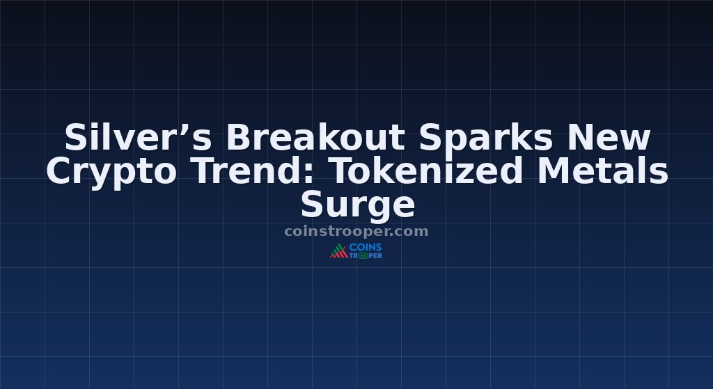 Silver’s Breakout Sparks New Crypto Trend: Tokenized Metals Surge