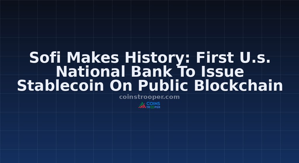 Sofi Makes History: First U.s. National Bank To Issue Stablecoin On Public Blockchain