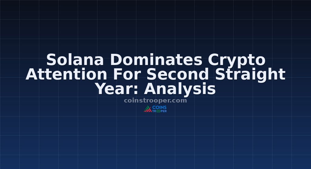 Solana Dominates Crypto Attention For Second Straight Year: Analysis