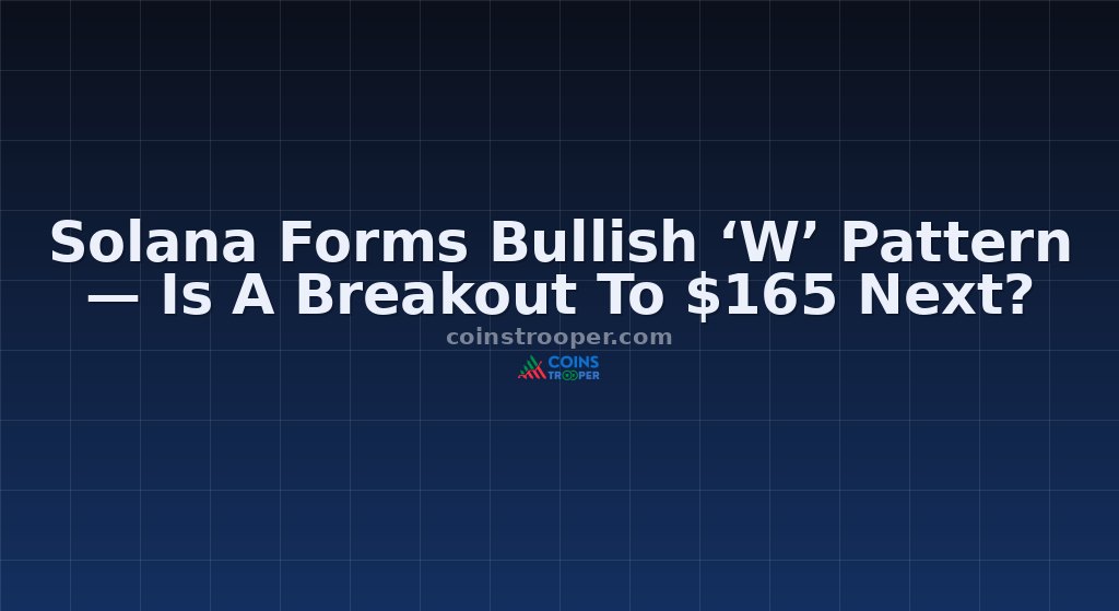 Solana Forms Bullish ‘W’ Pattern — Is A Breakout To $165 Next?