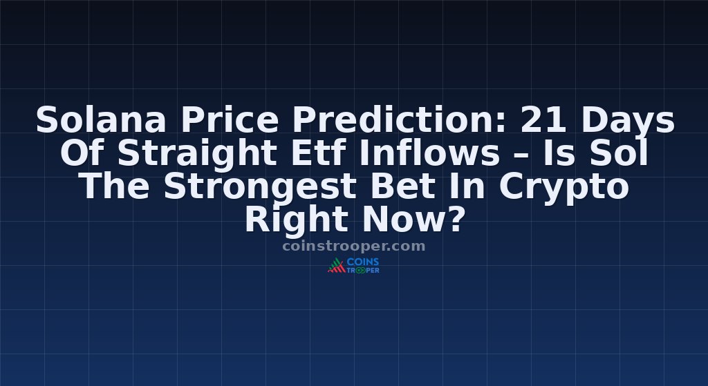 Solana Price Prediction: 21 Days Of Straight Etf Inflows – Is Sol The Strongest Bet In Crypto Right Now?