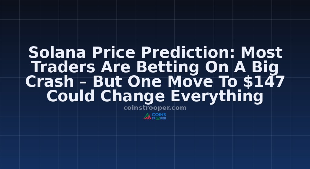 Solana Price Prediction: Most Traders Are Betting On A Big Crash – But One Move To $147 Could Change Everything