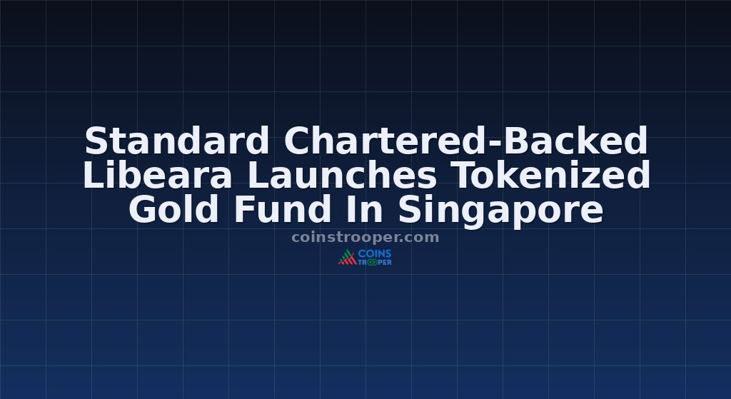 Standard Chartered-Backed Libeara Launches Tokenized Gold Fund In Singapore