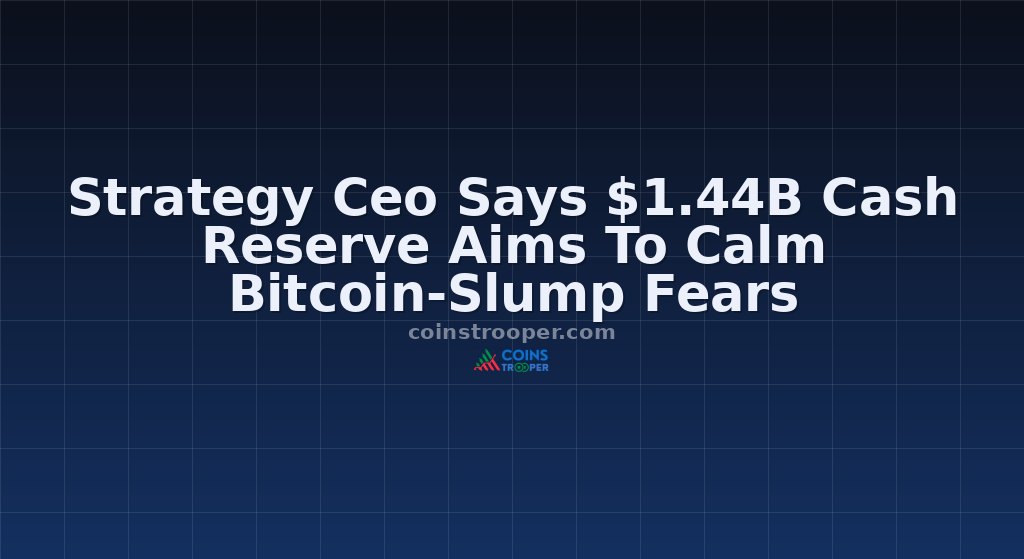 Strategy Ceo Says $1.44B Cash Reserve Aims To Calm Bitcoin-Slump Fears