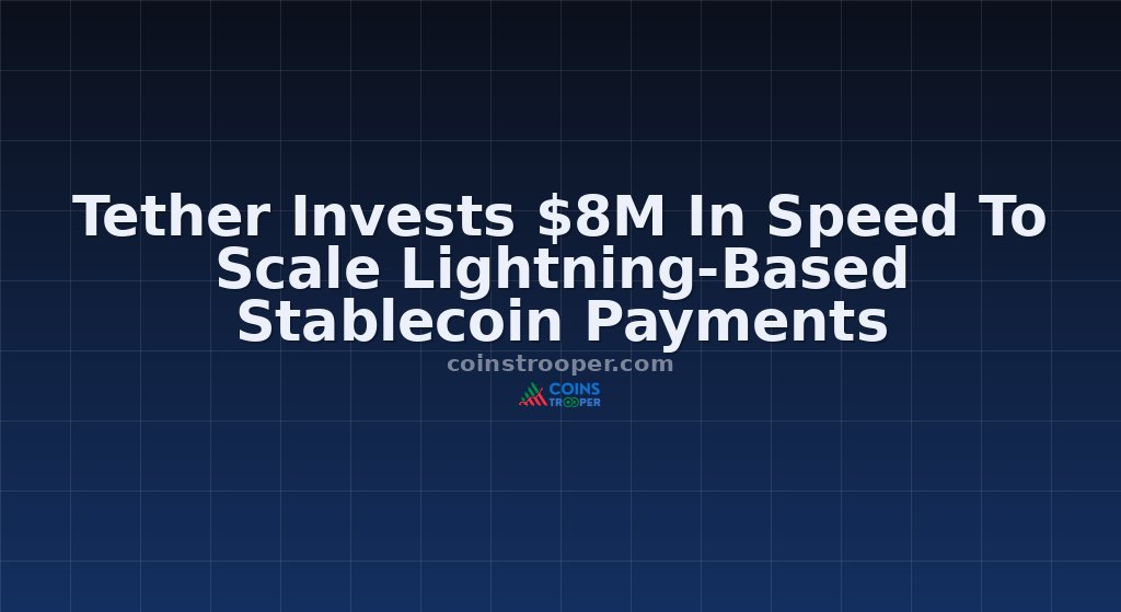 Tether Invests $8M In Speed To Scale Lightning-Based Stablecoin Payments