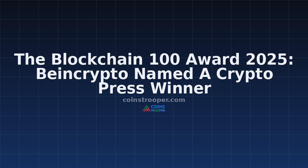 The Blockchain 100 Award 2025: Beincrypto Named A Crypto Press Winner