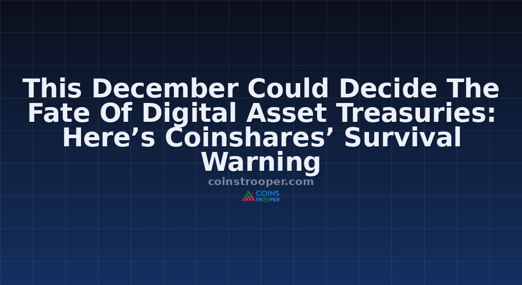 This December Could Decide The Fate Of Digital Asset Treasuries: Here’s Coinshares’ Survival Warning