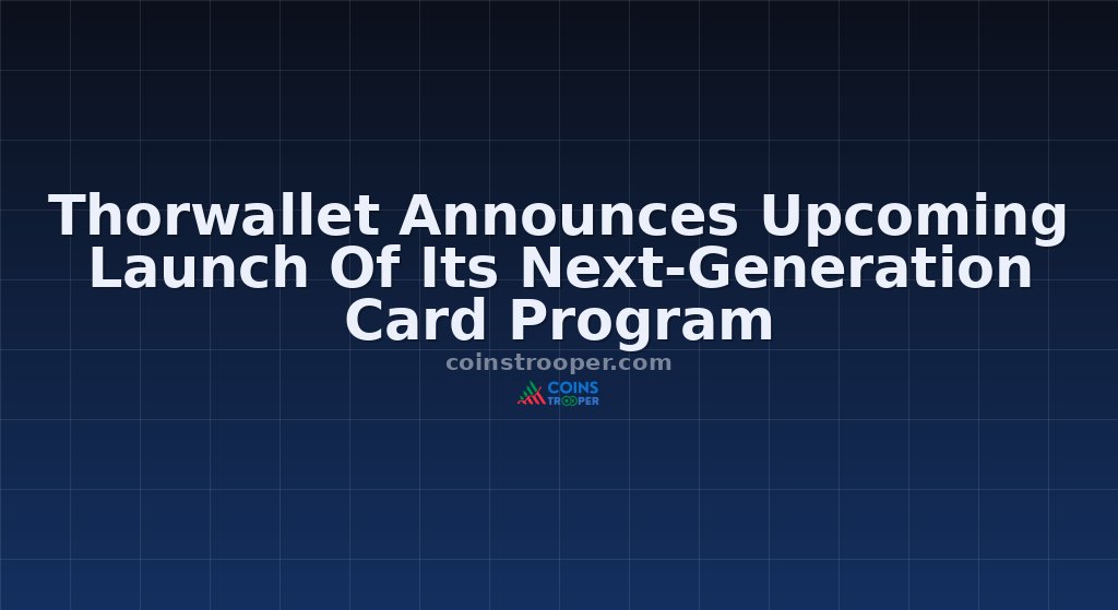 Thorwallet Announces Upcoming Launch Of Its Next-Generation Card Program