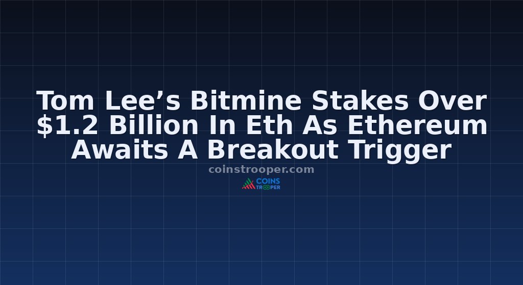 Tom Lee’s Bitmine Stakes Over $1.2 Billion In Eth As Ethereum Awaits A Breakout Trigger