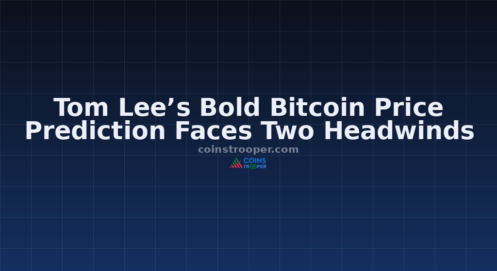 Tom Lee’s Bold Bitcoin Price Prediction Faces Two Headwinds