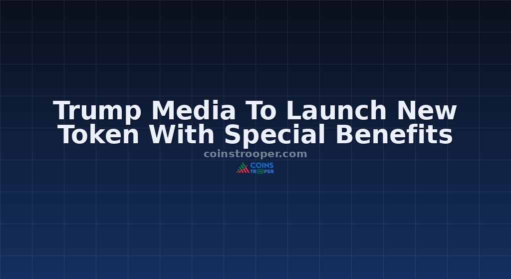 Trump Media To Launch New Token With Special Benefits