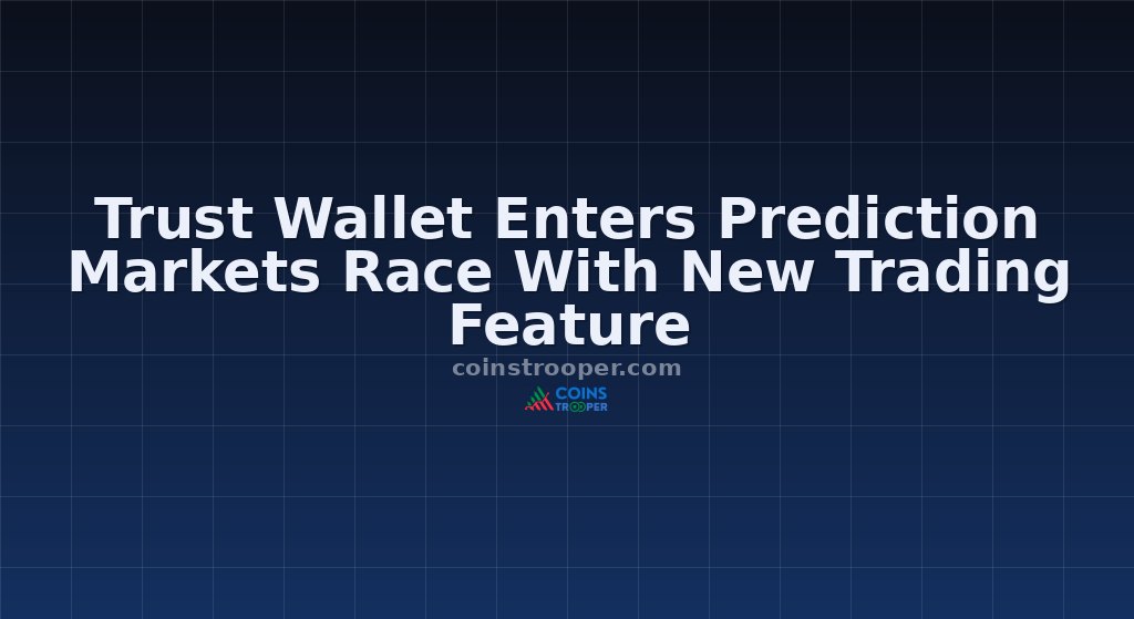 Trust Wallet Enters Prediction Markets Race With New Trading Feature