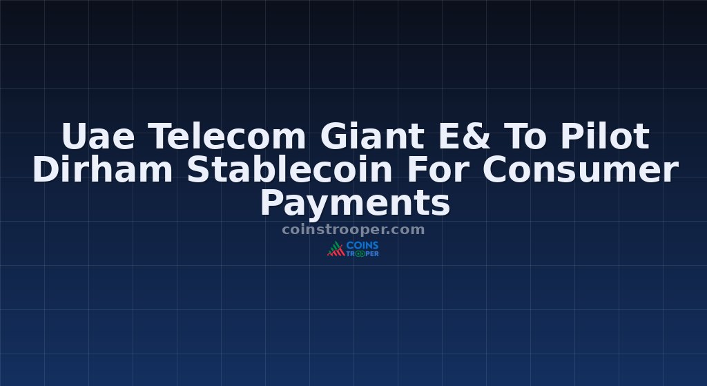 Uae Telecom Giant E& To Pilot Dirham Stablecoin For Consumer Payments