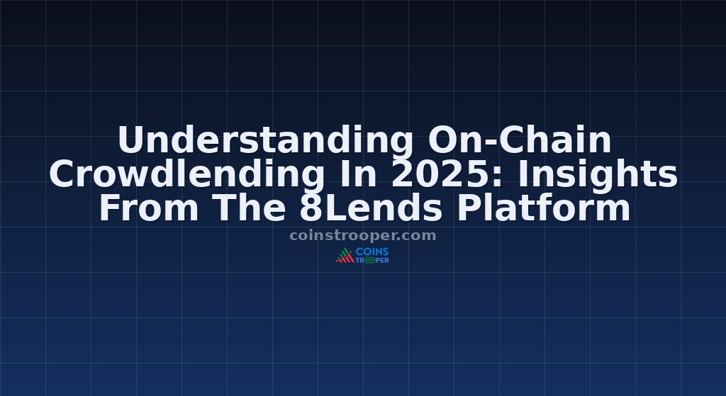Understanding On-Chain Crowdlending In 2025: Insights From The 8Lends Platform