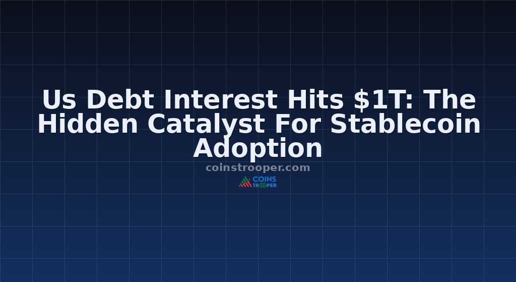 Us Debt Interest Hits $1T: The Hidden Catalyst For Stablecoin Adoption