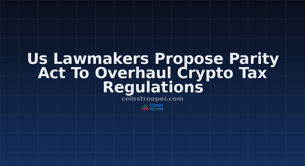Us Lawmakers Propose Parity Act To Overhaul Crypto Tax Regulations