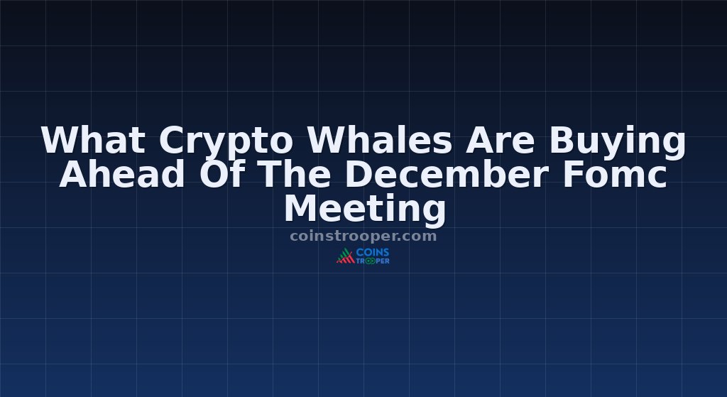What Crypto Whales Are Buying Ahead Of The December Fomc Meeting