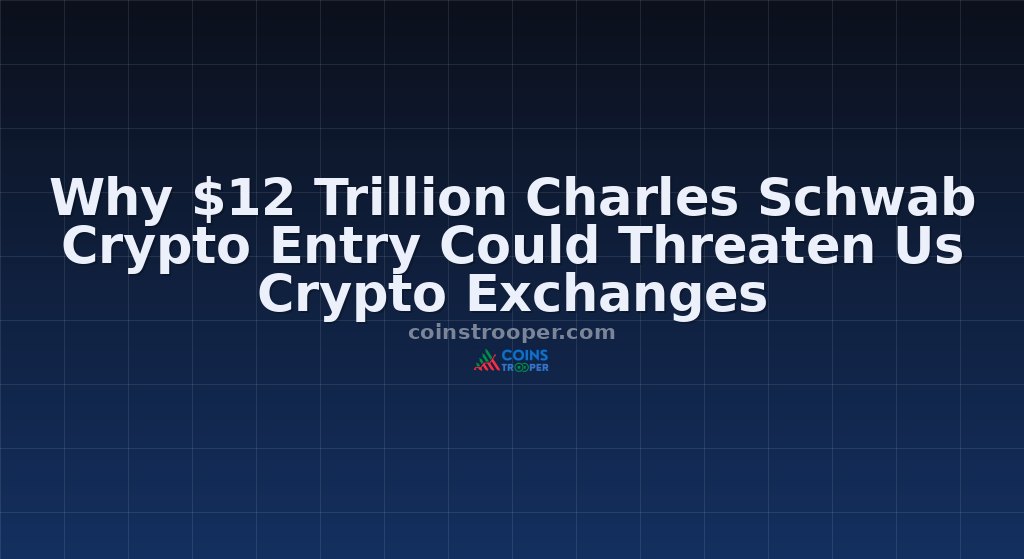 Why $12 Trillion Charles Schwab Crypto Entry Could Threaten Us Crypto Exchanges