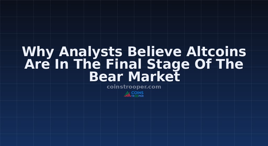 Why Analysts Believe Altcoins Are In The Final Stage Of The Bear Market