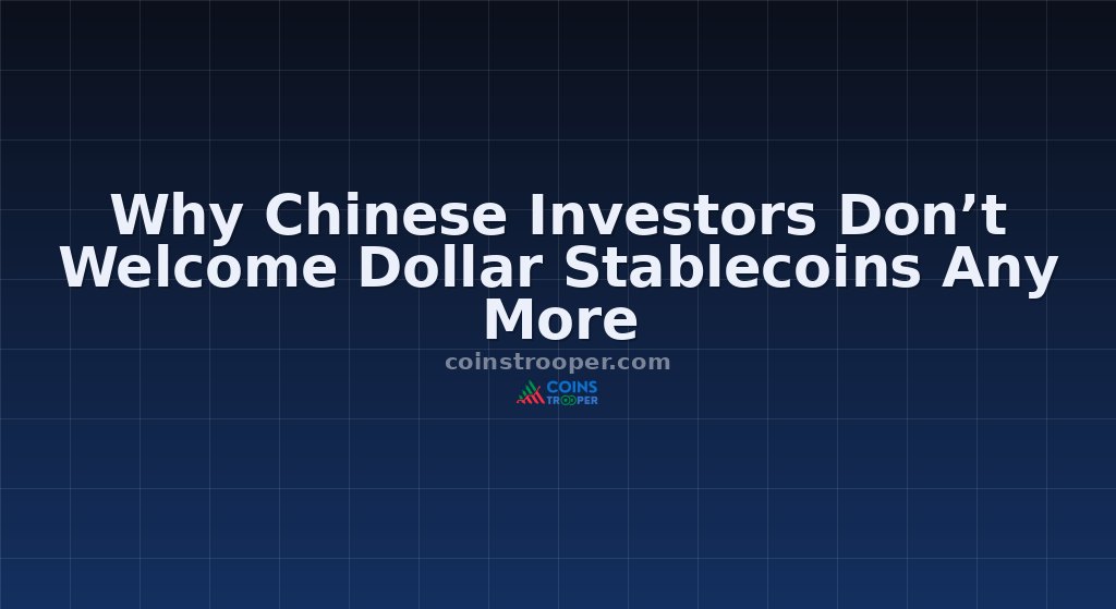 Why Chinese Investors Don’t Welcome Dollar Stablecoins Any More