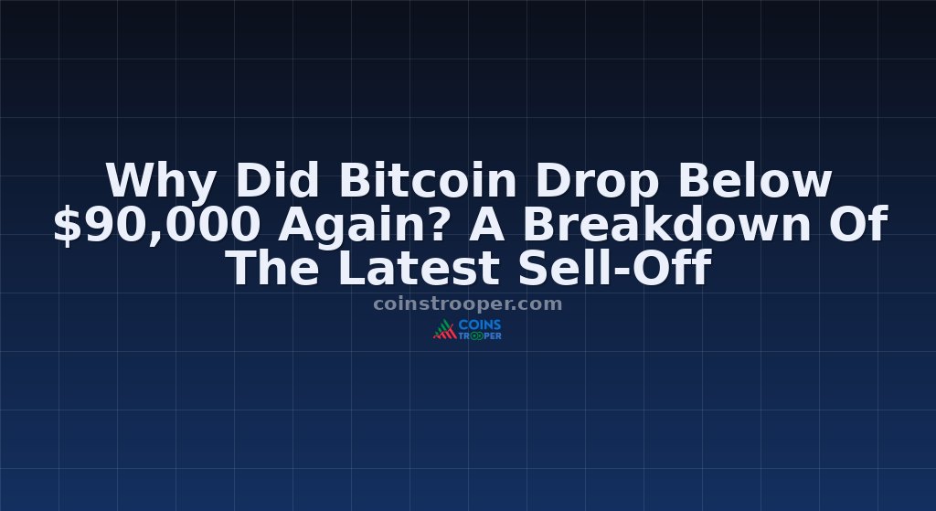 Why Did Bitcoin Drop Below $90,000 Again? A Breakdown Of The Latest Sell-Off