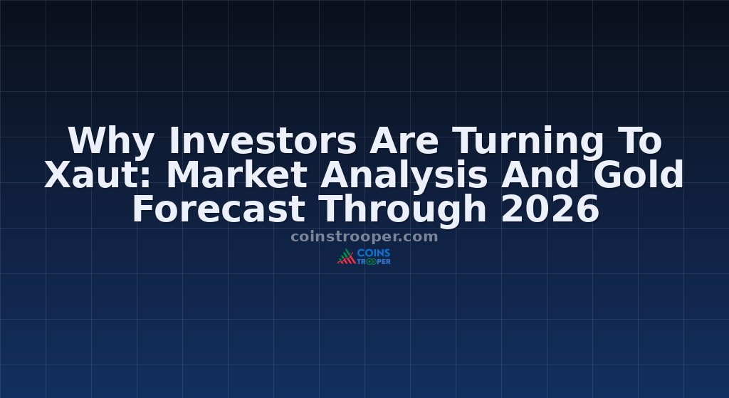 Why Investors Are Turning To Xaut: Market Analysis And Gold Forecast Through 2026