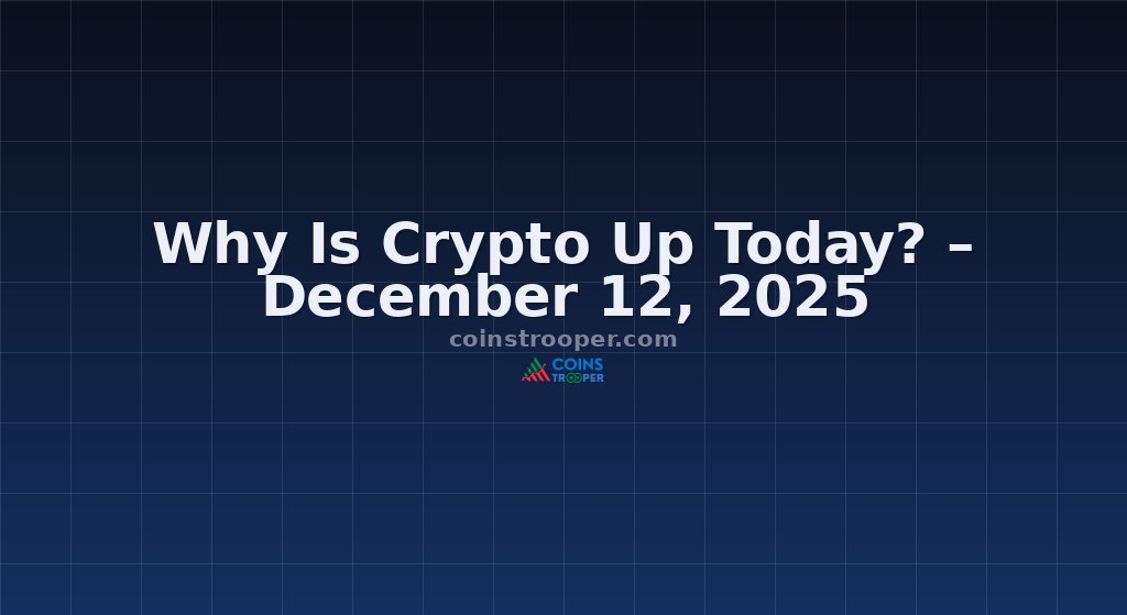 Why Is Crypto Up Today? – December 12, 2025
