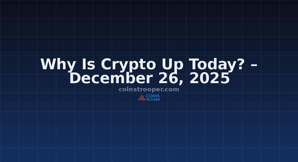 Why Is Crypto Up Today? – December 26, 2025