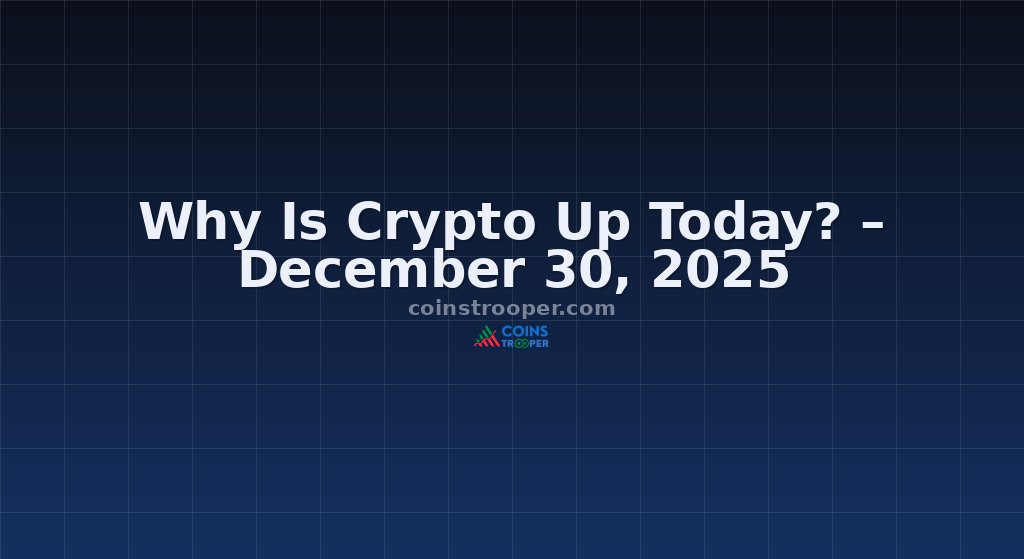 Why Is Crypto Up Today? – December 30, 2025